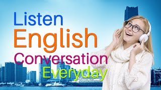 English Listening Practice - Listen English Conversation Everyday - Improve English Listening Skills