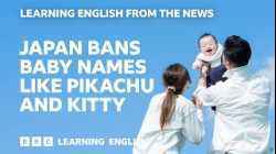 Japan bans baby names like Pikachu and Kitty: BBC Learning English from the News