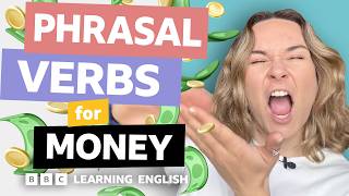 ? Money: Phrasal verbs with Georgie