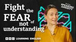 Help! What to do when you don't understand people: Beating Speaking Anxiety