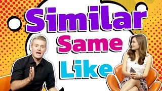 Similar, Same, Like ใช้อย่างไร?