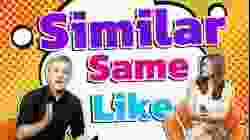 Similar, Same, Like ใช้อย่างไร?