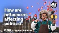 How are influencers affecting politics? ⏲️ 6 Minute English