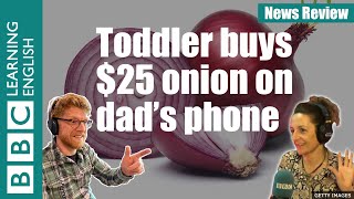Toddler buys $25 onion on dad’s phone - News Review