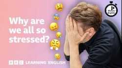 Why are we all so stressed? ⏲️ 6 Minute English