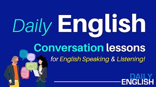 Daily English Conversation | English Conversation Lessons for English Speaking & English Listening