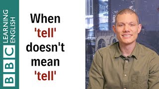 When 'tell' doesn't mean 'tell' - English In A Minute