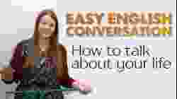 Easy English: Talk About Your Life – Birth, Job, Marriage, and more!