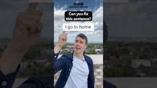 ‘I go to home’ – ? Fix this sentence! #shorts
