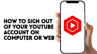 HOW TO SIGN OUT OF YOUTUBE ACCOUNT ON COMPUTER OR WEB