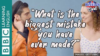 British Chat - What is the biggest mistake you have ever made?