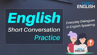 40+ English Short Conversation Practice - Everyday Dialogues in English Speaking
