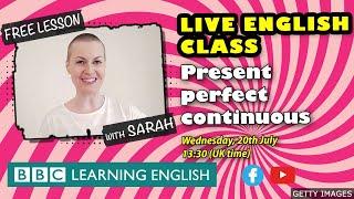 Live English Class: The present perfect continuous for activities with present results