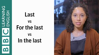 How to use 'last', 'for the last' and 'in the last' - English In A Minute