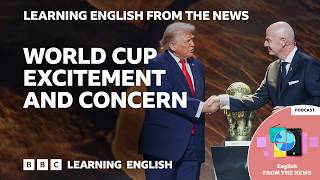 Fifa World Cup excitement and concern: BBC Learning English from the News