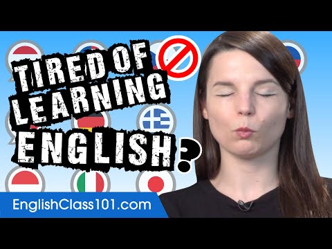 Tired of Learning English?