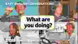 What are you doing? Easy English Conversations ? Episode 6