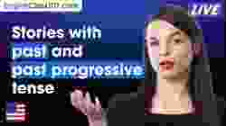 How to Tell a Daily Life Story with Past and Past Progressive in English