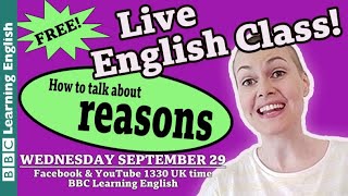 Live English Class: How to talk about reasons