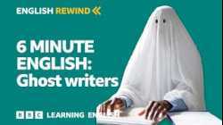 English Rewind - 6 Minute English: Ghost writers