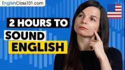 2 Hours to Sound English