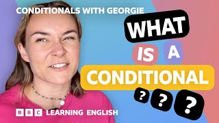 What is a conditional? Conditionals with Georgie