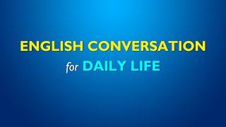 Daily Conversations in English for Speaking & Listening Practice |  English Conversation Practice