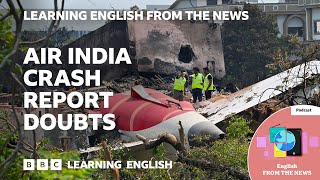 Air India crash report doubts: BBC Learning English from the News