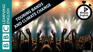 Touring bands and climate change: 6 Minute English