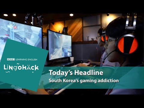 South Koreas gaming addiction : Lingohack