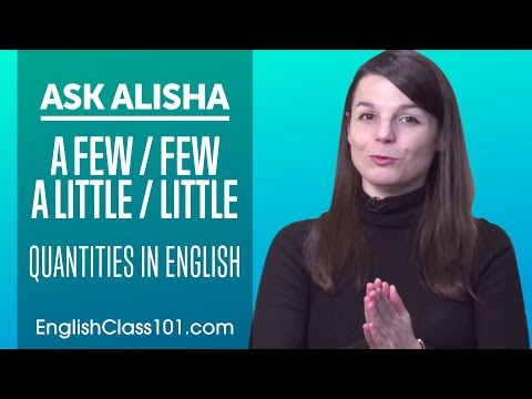 A Few/Few, A Little/Little: How to Talk About Quantities in English