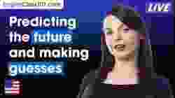 How to predict the future (and make guesses) in English