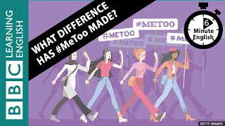 What difference has #MeToo made? - 6 Minute English