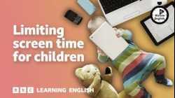 Limiting screen time for children ⏲️ 6 Minute English