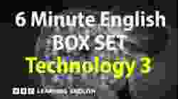 BOX SET: 6 Minute English - 'Technology 3' English mega-class! 30 minutes of new vocab!