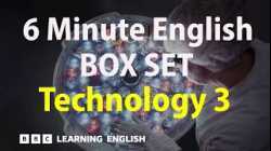 BOX SET: 6 Minute English - 'Technology 3' English mega-class! 30 minutes of new vocab!