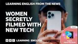 Women secretly filmed with new tech: BBC Learning English from the News