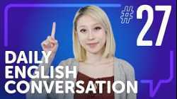 English | Daily Conversations #27
