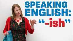 Learn English: "-ISH"