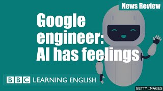 Google engineer: AI has feelings - BBC News Review