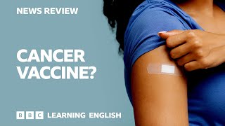 BBC News Review: Cancer vaccine?