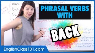 7 Most Common Phrasal Verbs with ‘BACK’: back up, back off, back in...