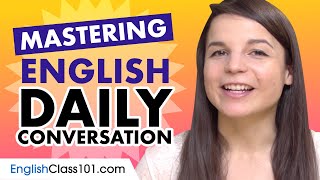 Mastering Daily English Conversations - Speaking like a Native