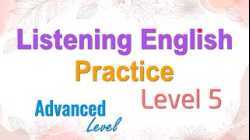 Advanced English Listening Practice | English Listening Skills | Listening English Practice Level 5
