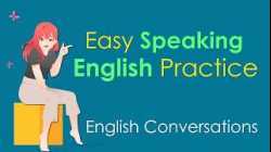 Easy Speaking English Practice - Learn Daily English Conversations - Speak & Learn English