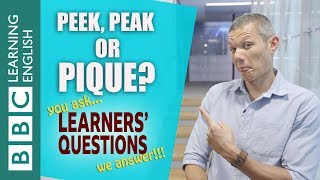 'Peek', 'peak' and pique' - Learners' Questions