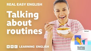 Talking about routines ?️?? Real Easy English: Episode 6