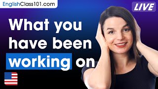 How to talk about something you've been working on in English