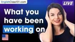 How to talk about something you've been working on in English