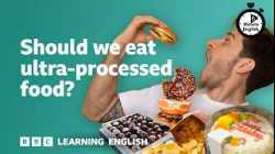 Should we eat ultra-processed food? ⏲️ 6 Minute English